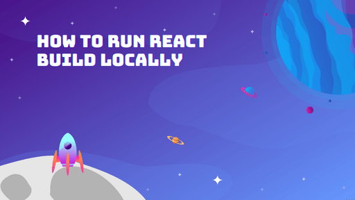 how-to-run-react-js-build-locally-upbeat-code